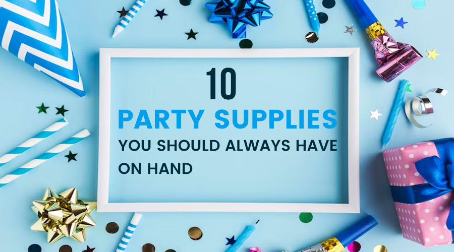 10-party-supplies-You-Should-Always-Have-On-Hand