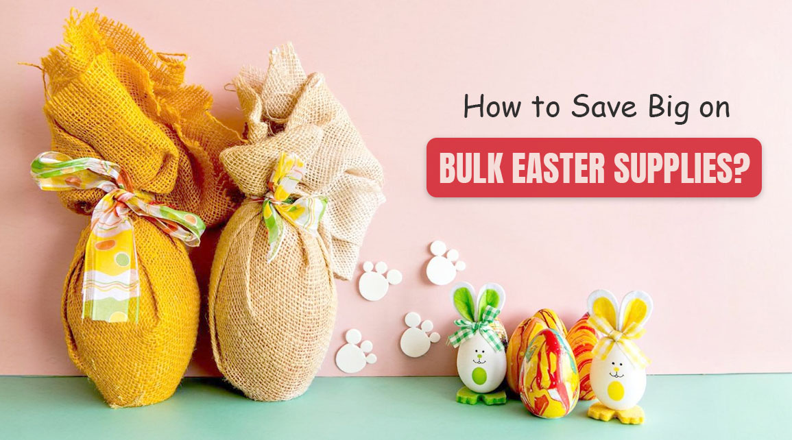 How to Save Big on Bulk Easter Supplies? - Cover Image