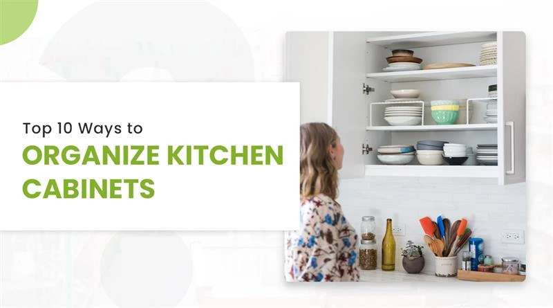 Top 10 Ways to Organize kitchen Cabinets - Cover Image
